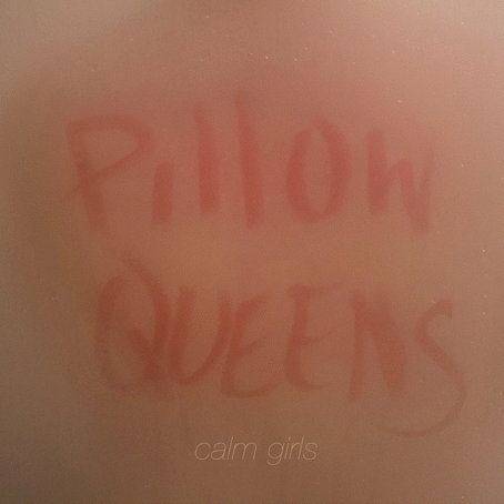 Pillow Queens : Calm Girls